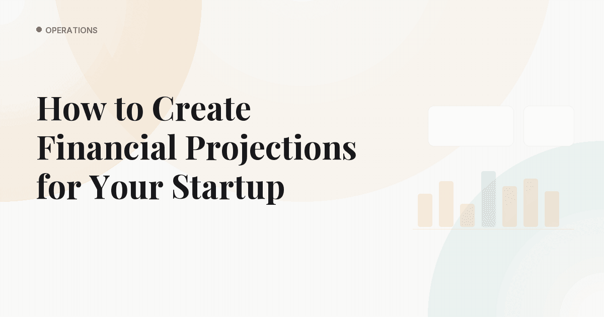 How to Create Financial Projections for Your Startup