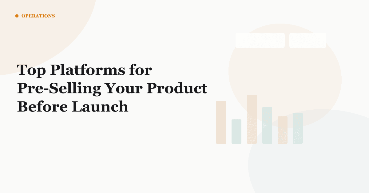 Top Platforms for Pre-Selling Your Product Before Launch