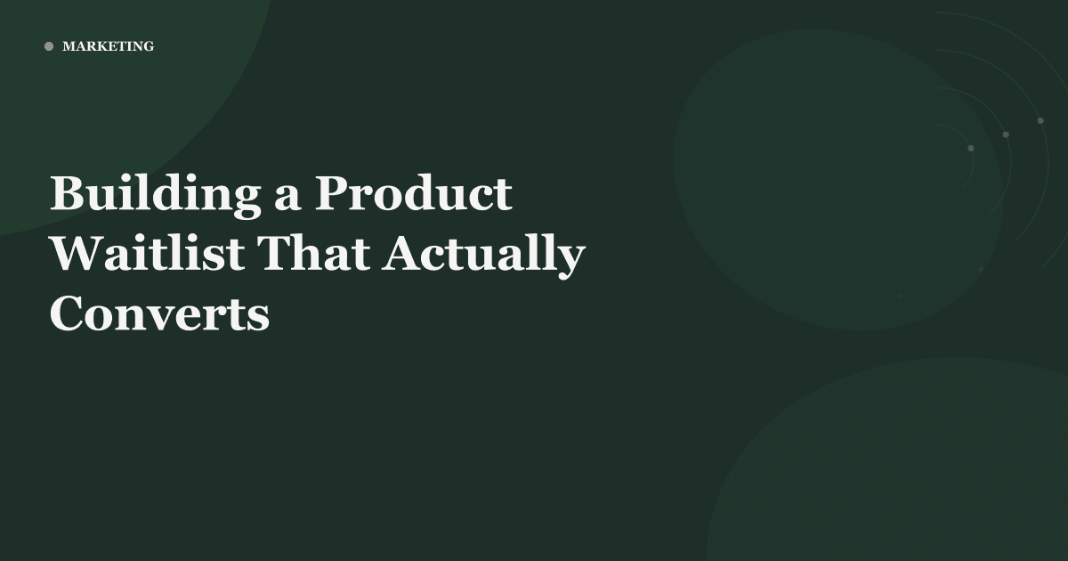 Building a Product Waitlist That Actually Converts