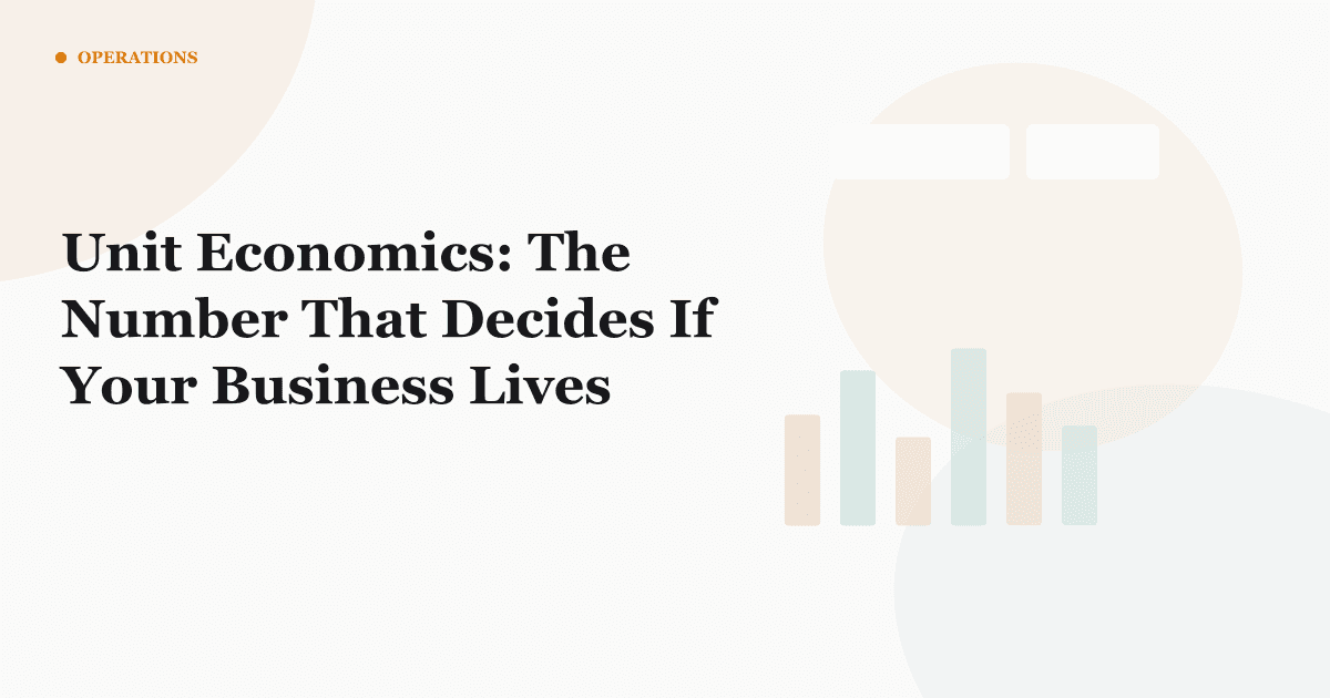 Unit Economics: The Number That Decides If Your Business Lives